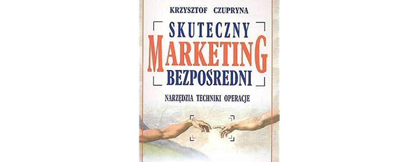 Skuteczny marketing bezpośredni – jak go widzi Krzysztof Czupryna